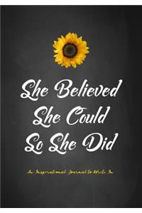 She Believed She Could So She Did - An Inspirational Journal to Write In