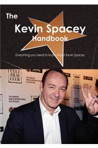 The Kevin Spacey Handbook - Everything You Need to Know about Kevin Spacey