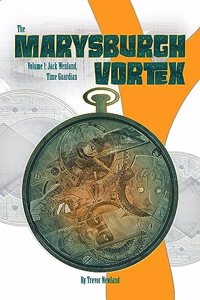 The Marysburgh Vortex: Jack Wenland, Time Guardian