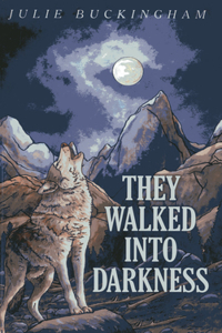 They Walked Into Darkness