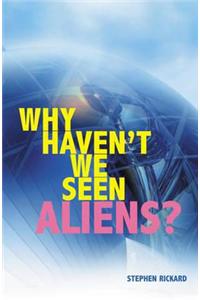 Why Haven't We Seen Aliens (PB)