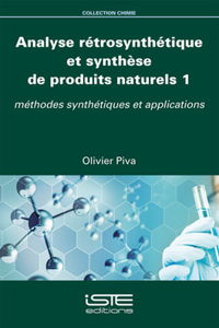 Analyse retrosynthetique et synthese de produits naturels 1: Methodes synthetiques et applications