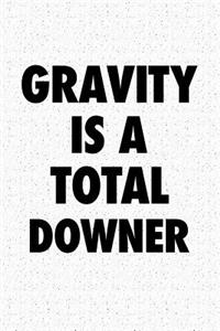 Gravity Is a Total Downer