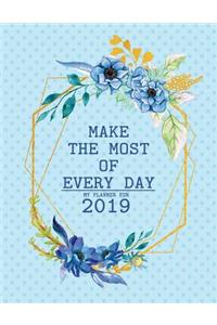 Make The Most Of Every Day Мy Planner For 2019