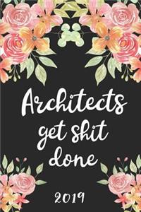 Architects Get Shit Done 2019: 52 Week Journal Planner Calendar Scheduler Organizer Appointment Notebook for Architects