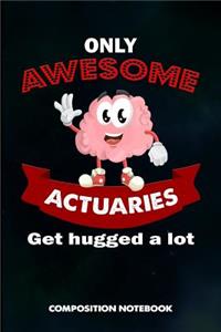 Only Awesome Actuaries Get Hugged a Lot