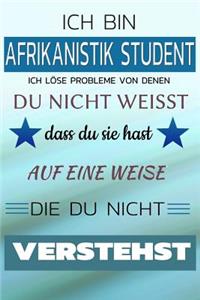 Ich Bin Afrikanistik Student Ich Löse Probleme Von Denen Du Nicht Weißt Dass Du Sie Hast - Auf Eine Weise Die Du Nicht Verstehst