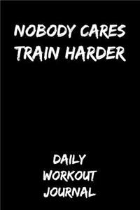 Nobody Cares - Train Harder