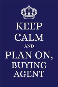 Keep Calm and Plan on Buying Agent