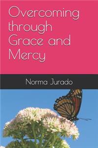 Overcoming through Grace and Mercy