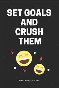 Set Goals and Crush Them. Blank Lined Journal
