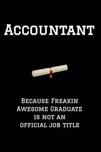 Accountant Because Freakin Awesome Graduate Is Not an Official Job Title