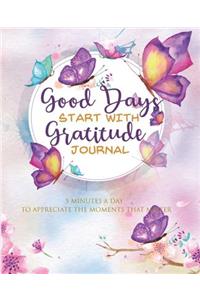 Good Days Start with Gratitude Journal