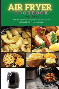 AIR FRYER COOKBOOK series: This Book Includes: Air Fryer Cookbook + The Affordable Air Fryer Cookbook