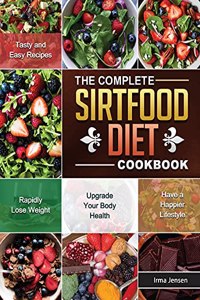 The Complete Sirtfood Diet Cookbook