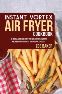 Instant Vortex Air Fryer Cookbook