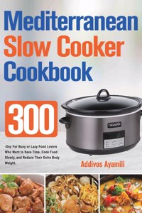 Mediterranean Diet Slow Cooker Cookbook