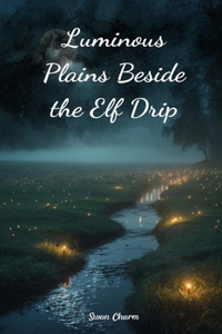 Luminous Plains Beside the Elf Drip
