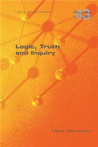 Logic, Truth and Inquiry