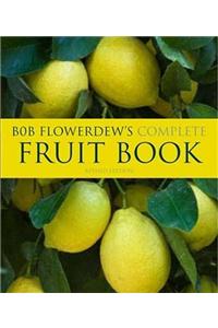 Bob Flowerdew's Complete Fruit Book