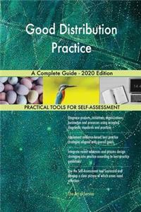 Good Distribution Practice A Complete Guide - 2020 Edition