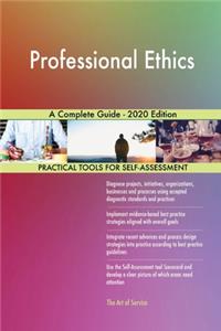 Professional Ethics A Complete Guide - 2020 Edition