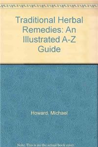 Traditional Herbal Remedies: An Illustrated A-Z Guide
