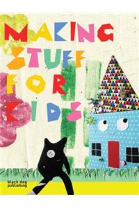 Making Stuff for Kids