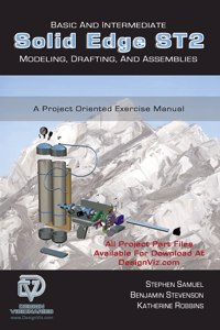 Basic and Intermediate Solid Edge ST2 Modeling, Drafting and Assemblies