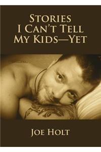 Stories I Can't Tell My Kids--Yet