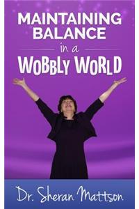 Maintaining Balance in a Wobbly World
