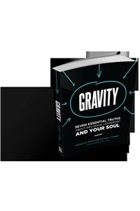 Gravity: Seven Essential Truths about Influence, Leadership, and Your Soul