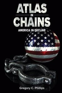 Atlas in Chains: America in Decline