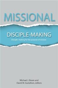 Missional Disciple-Making: Disciple-making for the purpose of mission