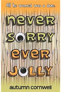 Never Sorry Ever Jolly