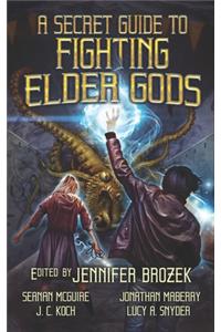 Secret Guide to Fighting Elder Gods
