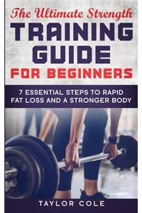 The Ultimate Strength Training Guide for Beginners