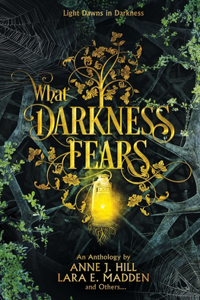 What Darkness Fears