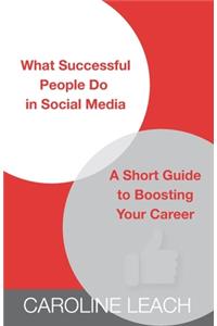 What Successful People Do in Social Media