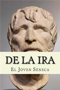 De la Ira (Spanish Edition)