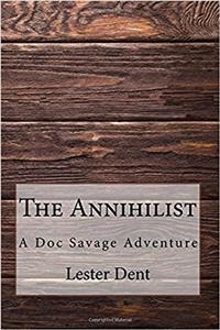 The Annihilist: A Doc Savage Adventure