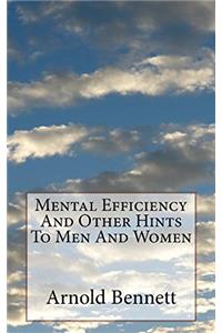 Mental Efficiency and Other Hints to Men and Women