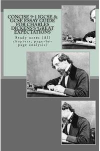 Concise 9-1 IGCSE & GCSE ESSAY GUIDE FOR CHARLES DICKENS'S 'GREAT EXPECTATIONS'