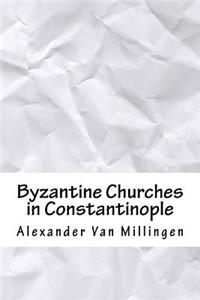 Byzantine Churches in Constantinople