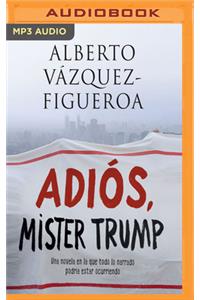 Adiós Mister Trump