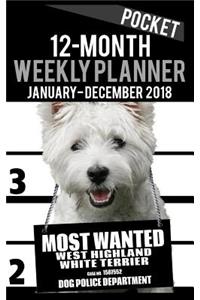 2018 Pocket Weekly Planner - Most Wanted Westie (West Highland White Terrier)