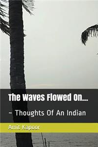 The Waves Flowed On...