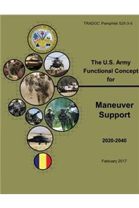 TRADOC Pamphlet 525-3-5, The U.S. Army Functional Concept for Maneuver Support (AFC-MS) Feb 2017