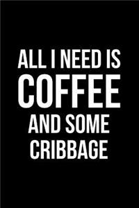 All I Need is Coffee and Some Cribbage