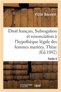 Droit Français, Subrogation Et Renonciation À l'Hypothèque Légale Des Femmes Mariées, Thèse